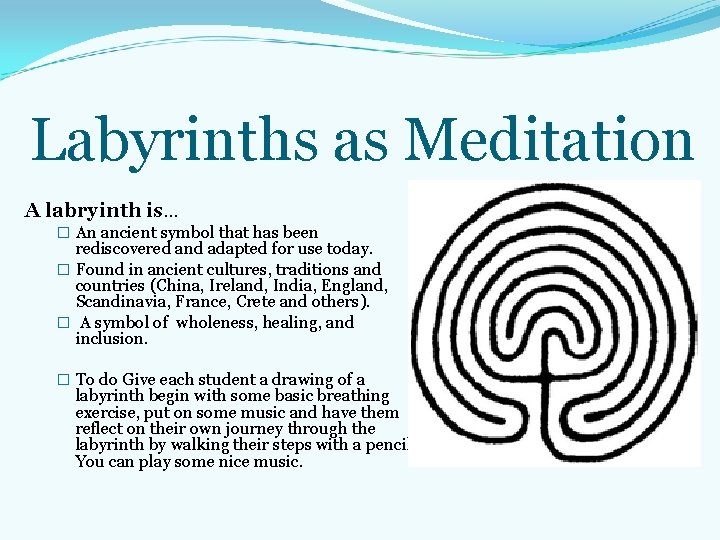Labyrinths as Meditation A labryinth is… � An ancient symbol that has been rediscovered Labyrinths as Meditation A labryinth is… � An ancient symbol that has been rediscovered