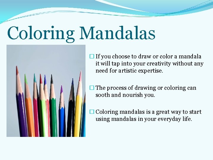 Coloring Mandalas � If you choose to draw or color a mandala it will Coloring Mandalas � If you choose to draw or color a mandala it will