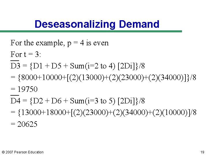 Deseasonalizing Demand For the example, p = 4 is even For t = 3: Deseasonalizing Demand For the example, p = 4 is even For t = 3: