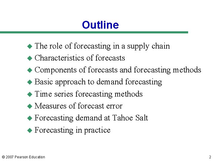 Outline u The role of forecasting in a supply chain u Characteristics of forecasts Outline u The role of forecasting in a supply chain u Characteristics of forecasts