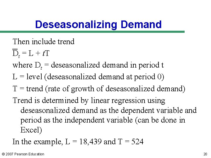 Deseasonalizing Demand Then include trend Dt = L + t. T where Dt = Deseasonalizing Demand Then include trend Dt = L + t. T where Dt =