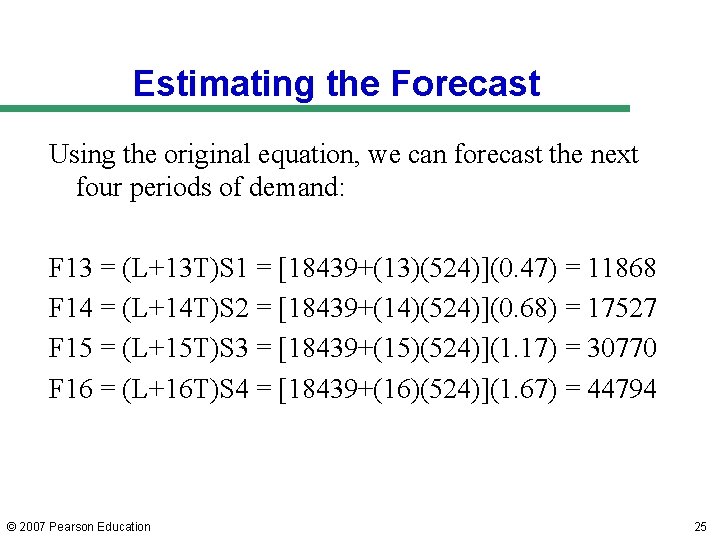 Estimating the Forecast Using the original equation, we can forecast the next four periods Estimating the Forecast Using the original equation, we can forecast the next four periods