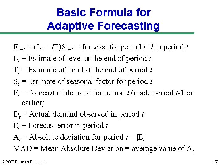 Basic Formula for Adaptive Forecasting Ft+1 = (Lt + l. T)St+1 = forecast for Basic Formula for Adaptive Forecasting Ft+1 = (Lt + l. T)St+1 = forecast for
