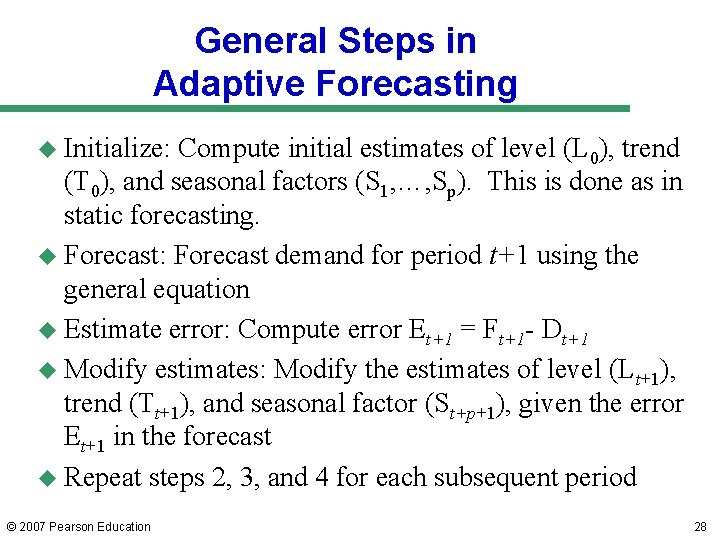 General Steps in Adaptive Forecasting u Initialize: Compute initial estimates of level (L 0), General Steps in Adaptive Forecasting u Initialize: Compute initial estimates of level (L 0),