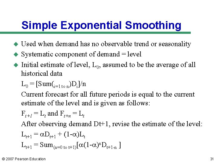 Simple Exponential Smoothing u u u Used when demand has no observable trend or Simple Exponential Smoothing u u u Used when demand has no observable trend or