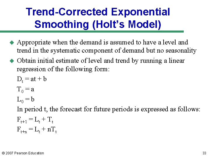 Trend-Corrected Exponential Smoothing (Holt’s Model) u u Appropriate when the demand is assumed to Trend-Corrected Exponential Smoothing (Holt’s Model) u u Appropriate when the demand is assumed to