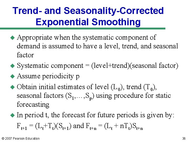Trend- and Seasonality-Corrected Exponential Smoothing u Appropriate when the systematic component of demand is Trend- and Seasonality-Corrected Exponential Smoothing u Appropriate when the systematic component of demand is