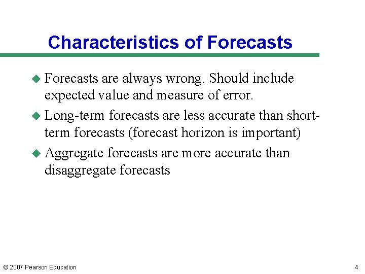 Characteristics of Forecasts u Forecasts are always wrong. Should include expected value and measure Characteristics of Forecasts u Forecasts are always wrong. Should include expected value and measure