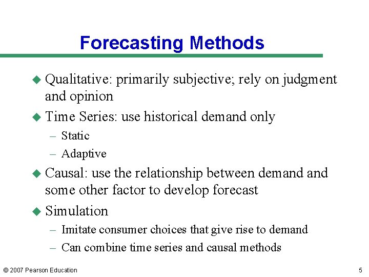 Forecasting Methods u Qualitative: primarily subjective; rely on judgment and opinion u Time Series: Forecasting Methods u Qualitative: primarily subjective; rely on judgment and opinion u Time Series: