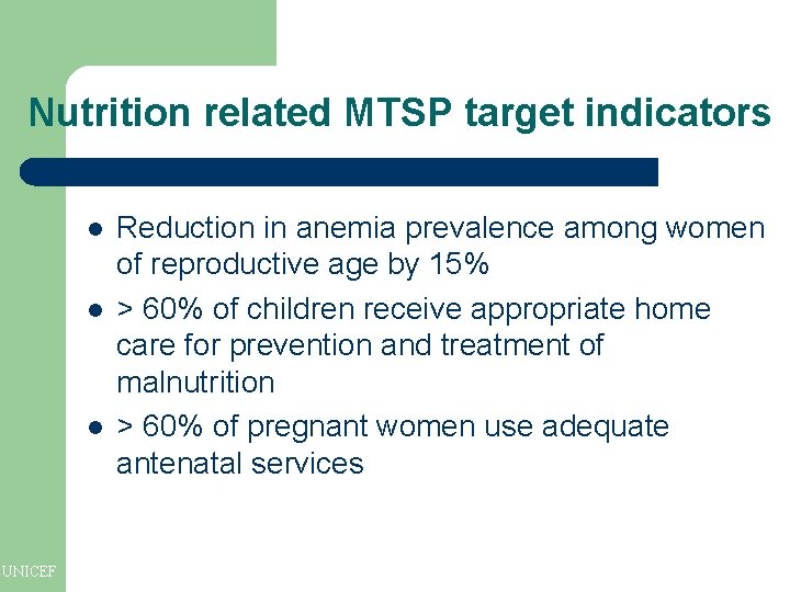 Nutrition related MTSP target indicators l l l UNICEF Reduction in anemia prevalence among Nutrition related MTSP target indicators l l l UNICEF Reduction in anemia prevalence among