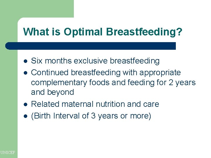 What is Optimal Breastfeeding? l l UNICEF Six months exclusive breastfeeding Continued breastfeeding with What is Optimal Breastfeeding? l l UNICEF Six months exclusive breastfeeding Continued breastfeeding with
