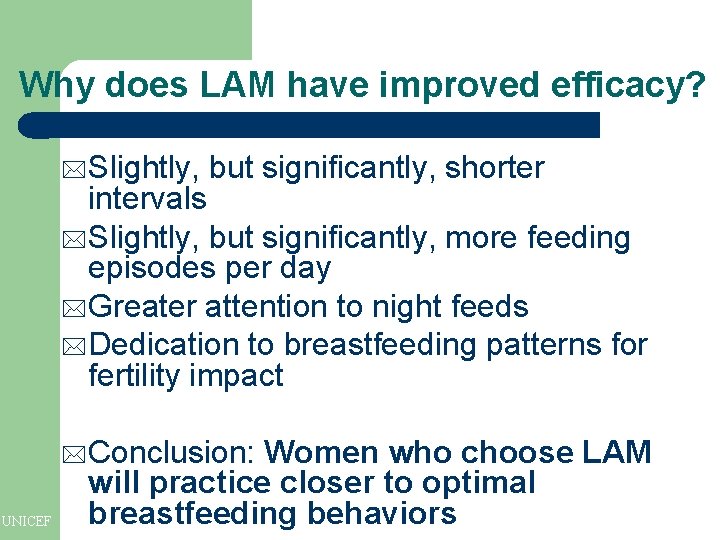 Why does LAM have improved efficacy? * Slightly, but significantly, shorter intervals * Slightly, Why does LAM have improved efficacy? * Slightly, but significantly, shorter intervals * Slightly,