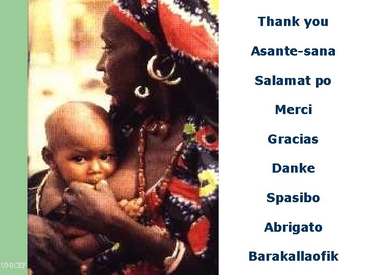 Thank you Asante-sana Salamat po Merci Gracias Danke Spasibo Abrigato UNICEF Barakallaofik Thank you Asante-sana Salamat po Merci Gracias Danke Spasibo Abrigato UNICEF Barakallaofik