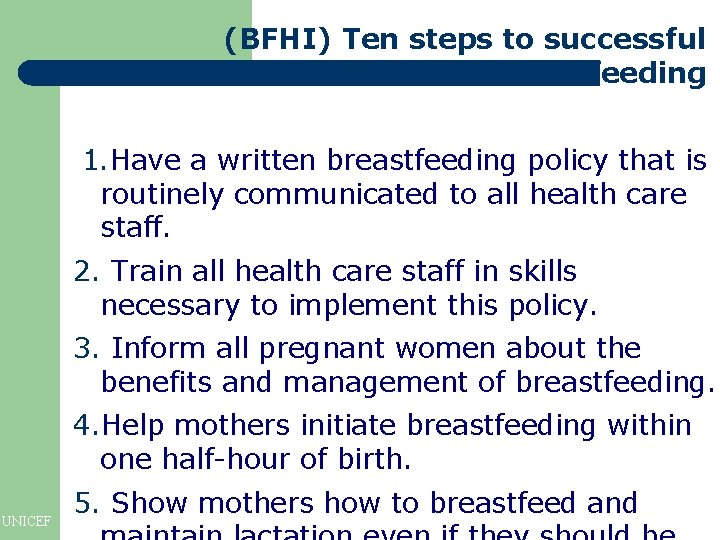 (BFHI) Ten steps to successful breastfeeding 1. Have a written breastfeeding policy that is (BFHI) Ten steps to successful breastfeeding 1. Have a written breastfeeding policy that is