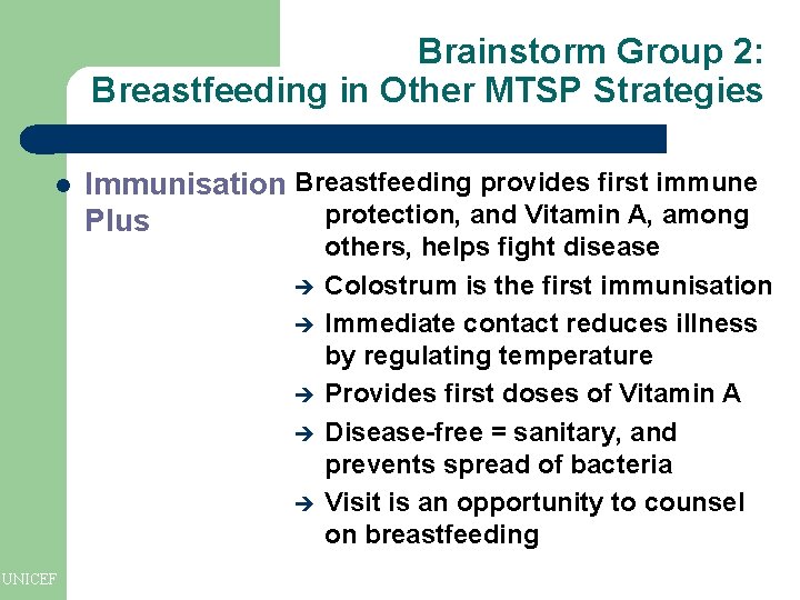 Brainstorm Group 2: Breastfeeding in Other MTSP Strategies l Immunisation Breastfeeding provides first immune Brainstorm Group 2: Breastfeeding in Other MTSP Strategies l Immunisation Breastfeeding provides first immune