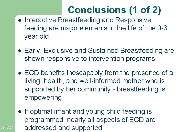 Conclusions (1 of 2) UNICEF l Interactive Breastfeeding and Responsive feeding are major elements Conclusions (1 of 2) UNICEF l Interactive Breastfeeding and Responsive feeding are major elements