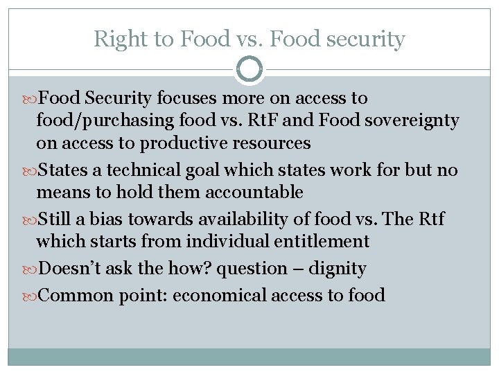 Right to Food vs. Food security Food Security focuses more on access to food/purchasing