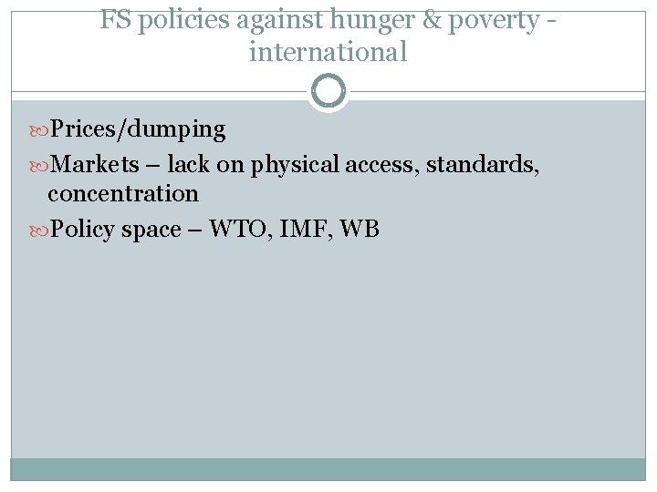 FS policies against hunger & poverty international Prices/dumping Markets – lack on physical access,