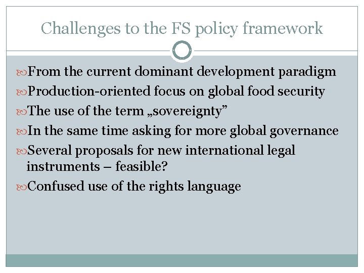 Challenges to the FS policy framework From the current dominant development paradigm Production-oriented focus
