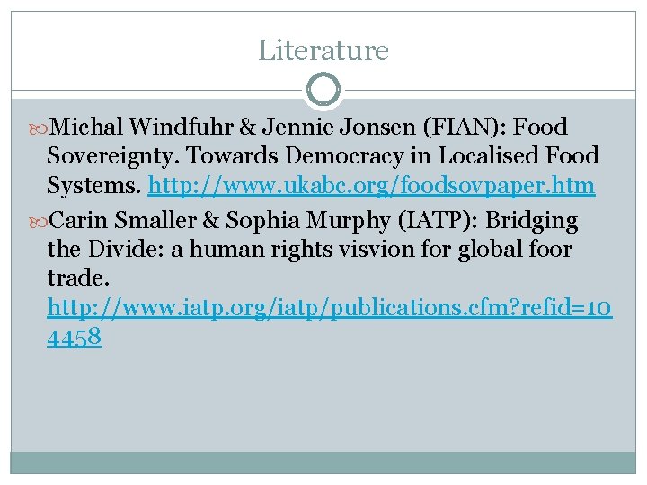 Literature Michal Windfuhr & Jennie Jonsen (FIAN): Food Sovereignty. Towards Democracy in Localised Food