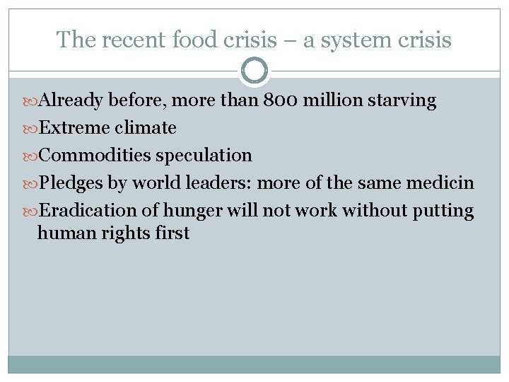 The recent food crisis – a system crisis Already before, more than 800 million