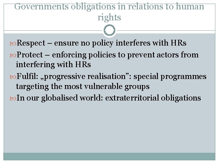 Governments obligations in relations to human rights Respect – ensure no policy interferes with