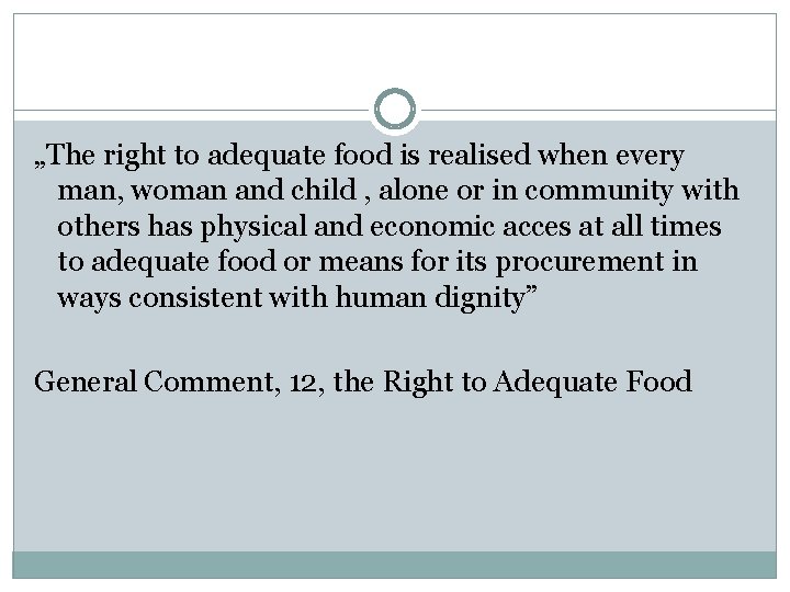 „The right to adequate food is realised when every man, woman and child ,