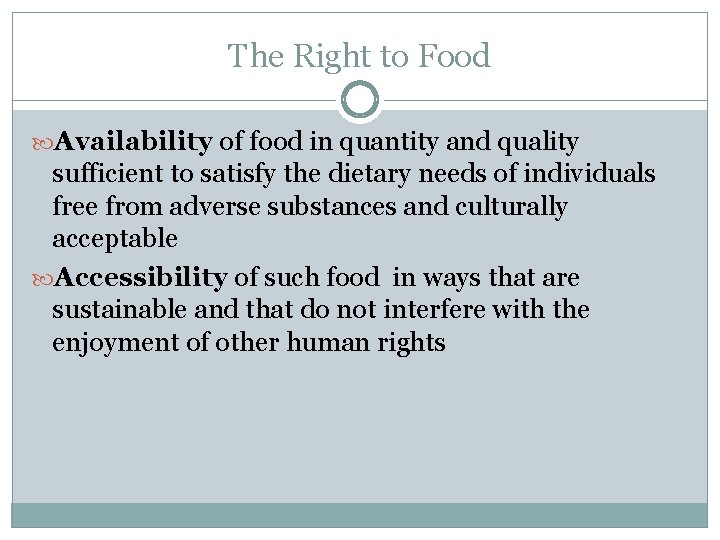 The Right to Food Availability of food in quantity and quality sufficient to satisfy