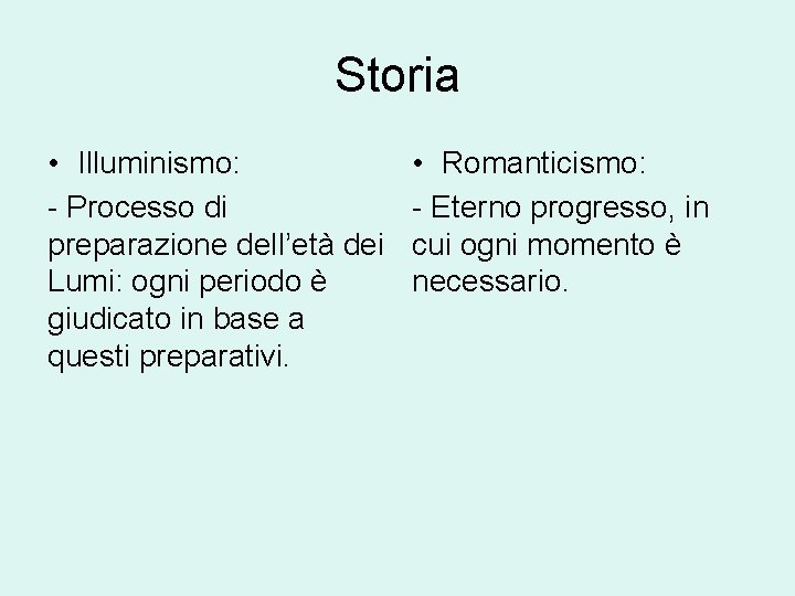 Storia • Illuminismo: - Processo di preparazione dell’età dei Lumi: ogni periodo è giudicato