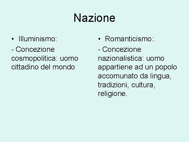 Nazione • Illuminismo: - Concezione cosmopolitica: uomo cittadino del mondo • Romanticismo: . -