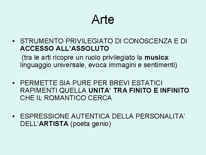 Arte • STRUMENTO PRIVILEGIATO DI CONOSCENZA E DI ACCESSO ALL’ASSOLUTO (tra le arti ricopre