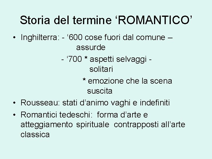 Storia del termine ‘ROMANTICO’ • Inghilterra: - ‘ 600 cose fuori dal comune –