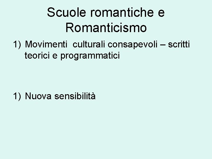 Scuole romantiche e Romanticismo 1) Movimenti culturali consapevoli – scritti teorici e programmatici 1)