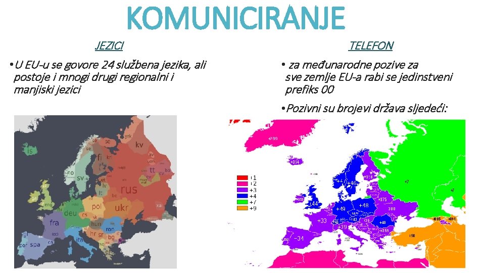 KOMUNICIRANJE JEZICI • U EU-u se govore 24 službena jezika, ali postoje i mnogi