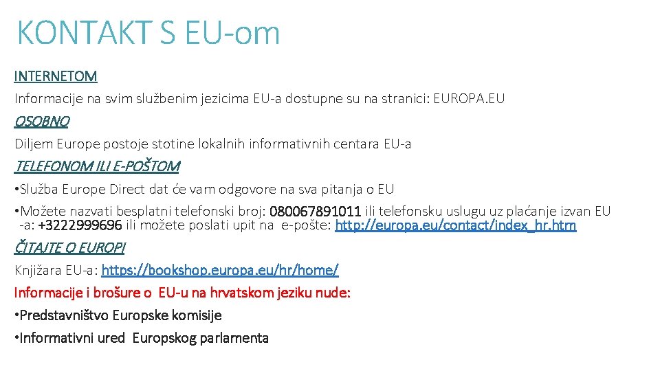 KONTAKT S EU-om INTERNETOM Informacije na svim službenim jezicima EU-a dostupne su na stranici: