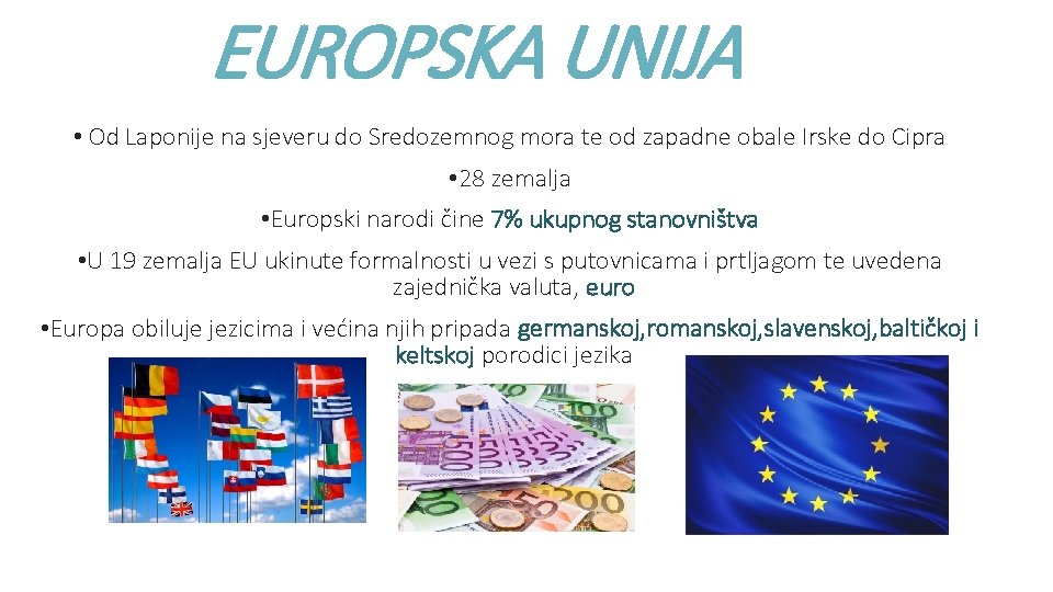 EUROPSKA UNIJA • Od Laponije na sjeveru do Sredozemnog mora te od zapadne obale