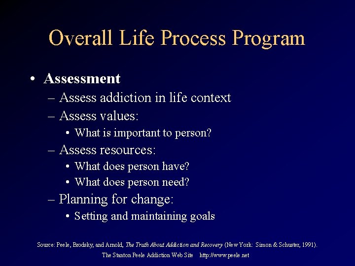 Overall Life Process Program • Assessment – Assess addiction in life context – Assess