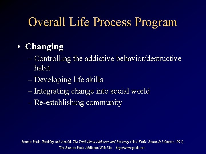 Overall Life Process Program • Changing – Controlling the addictive behavior/destructive habit – Developing