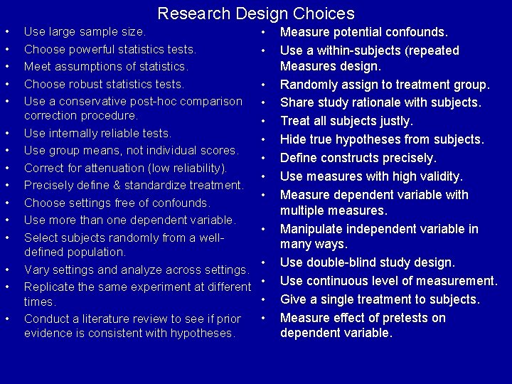 Research Design Choices • • • • Use large sample size. Choose powerful statistics