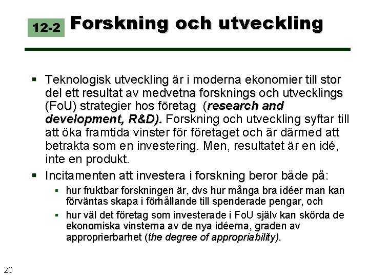 12 -2 Forskning och utveckling § Teknologisk utveckling är i moderna ekonomier till stor