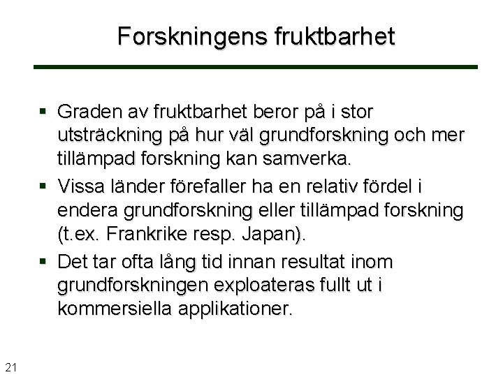 Forskningens fruktbarhet § Graden av fruktbarhet beror på i stor utsträckning på hur väl