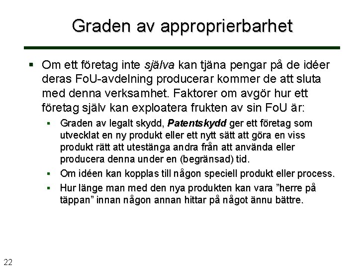 Graden av approprierbarhet § Om ett företag inte själva kan tjäna pengar på de