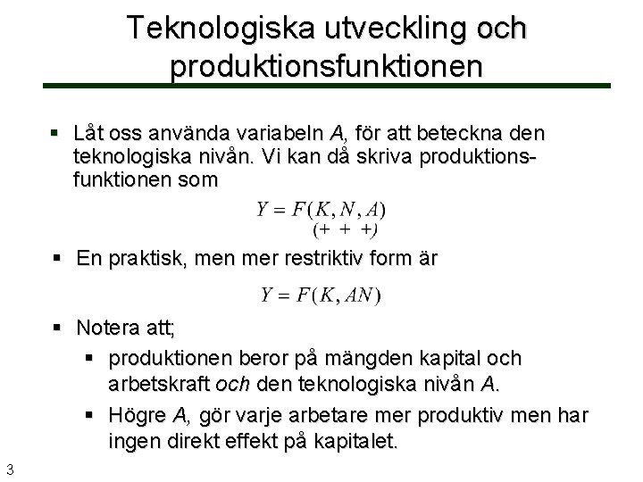 Teknologiska utveckling och produktionsfunktionen § Låt oss använda variabeln A, för att beteckna den