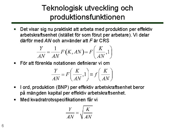 Teknologisk utveckling och produktionsfunktionen § Det visar sig nu praktiskt att arbeta med produktion