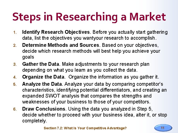 Steps in Researching a Market 1. 2. 3. 4. 5. 6. Identify Research Objectives.