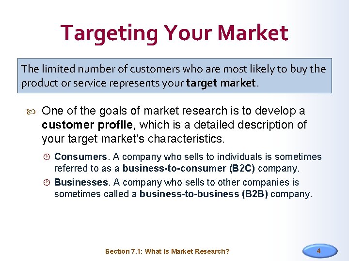 Targeting Your Market The limited number of customers who are most likely to buy