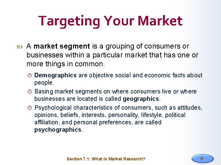 Targeting Your Market A market segment is a grouping of consumers or businesses within