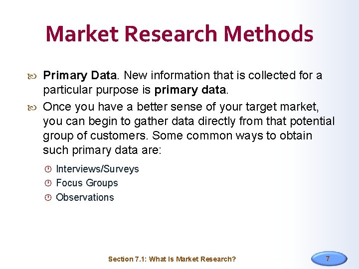 Market Research Methods Primary Data. New information that is collected for a particular purpose
