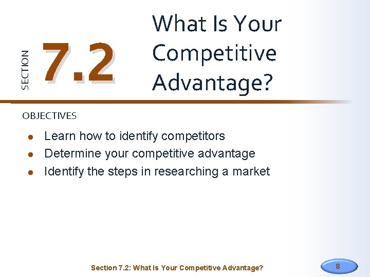 SECTION 7. 2 What Is Your Competitive Advantage? OBJECTIVES Learn how to identify competitors