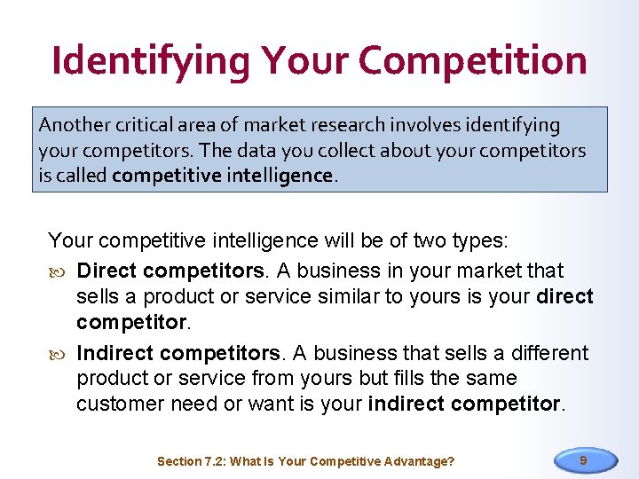 Identifying Your Competition Another critical area of market research involves identifying your competitors. The
